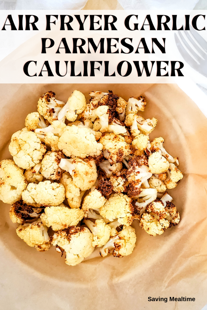 Air Fryer Garlic Parmesan Cauliflower