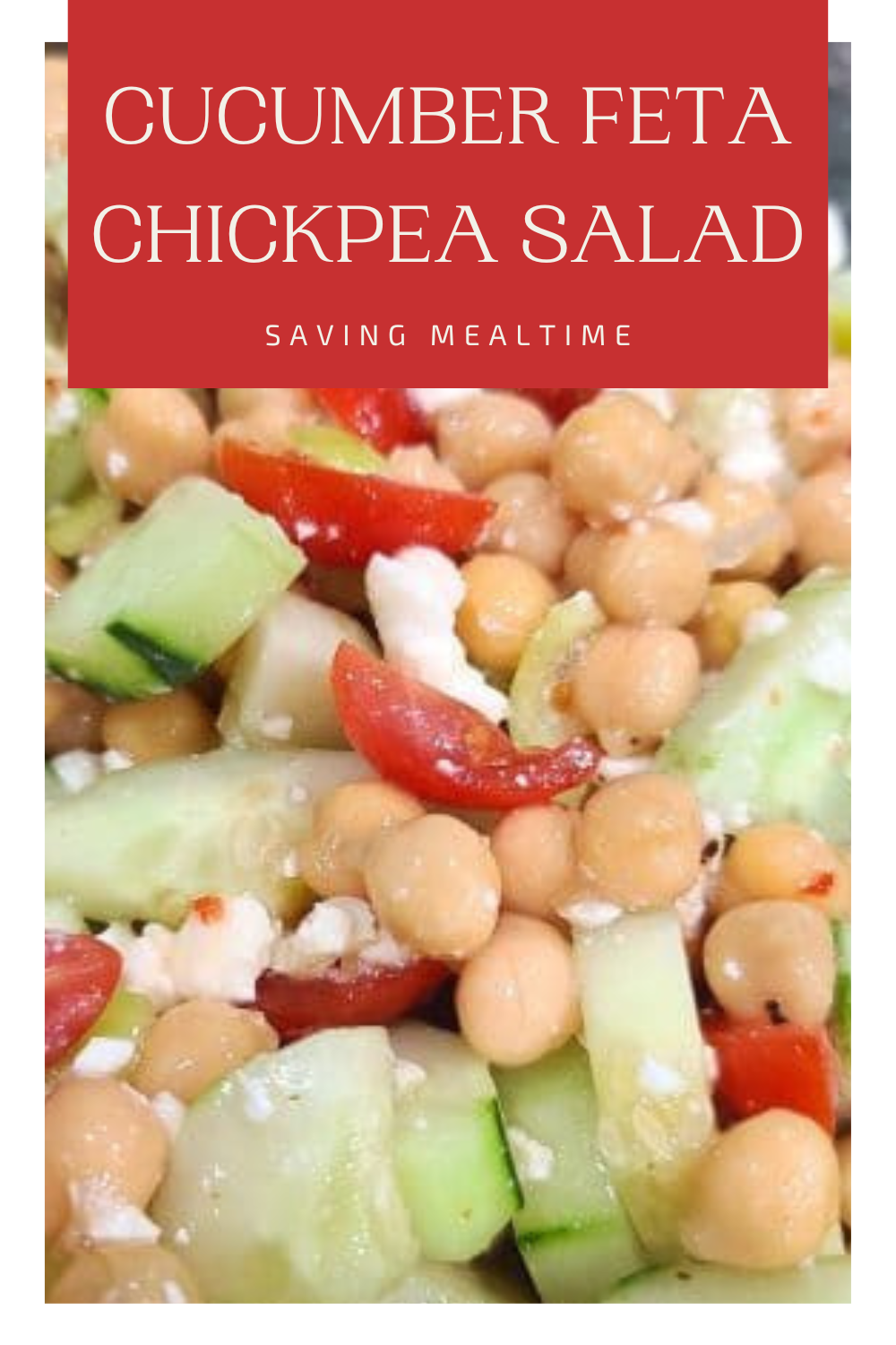 Cucumber Feta Chickpea Salad - Saving Mealtime